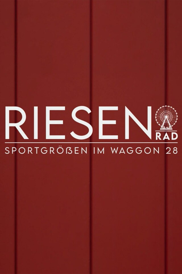 RIESENrad: Sportgrößen im Waggon 28