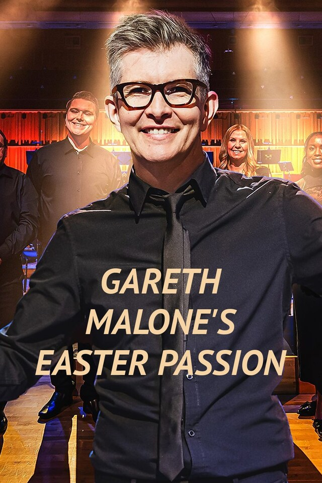 Gareth Malone's Easter Passion