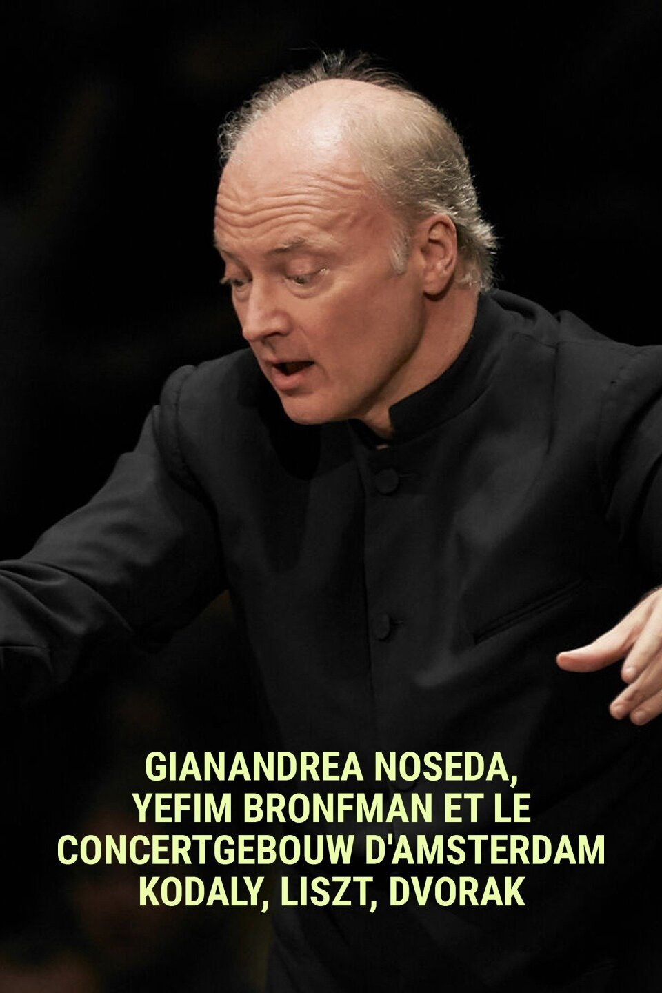 Gianandrea Noseda, Yefim Bronfman et le Concertgebouw d'Amsterdam : Kodaly, Liszt, Dvorak