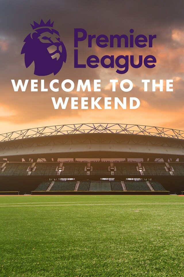 Premier League: Welcome to the Weekend