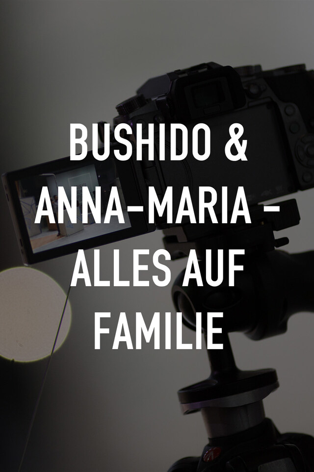 Bushido & Anna-Maria - Alles auf Familie