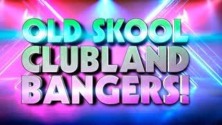 Old Skool Clubland Bangers!
