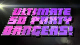 Ultimate 50 Party Bangers!