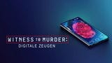 Witness to Murder - Digitale Zeugen