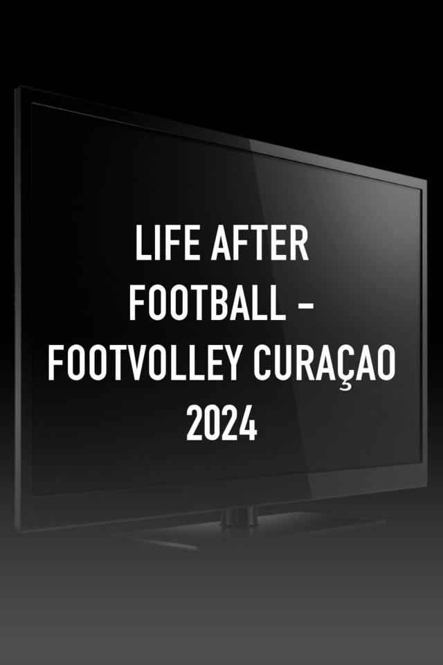Life After Football - Footvolley Curaçao 2024