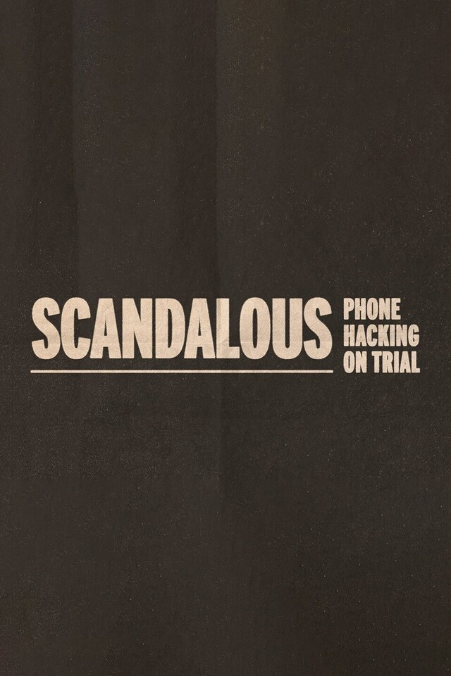 Scandalous: The Phone Hacking Story (Scandalous: The Phone Hacking Story), Crime, United Kingdom, 2023