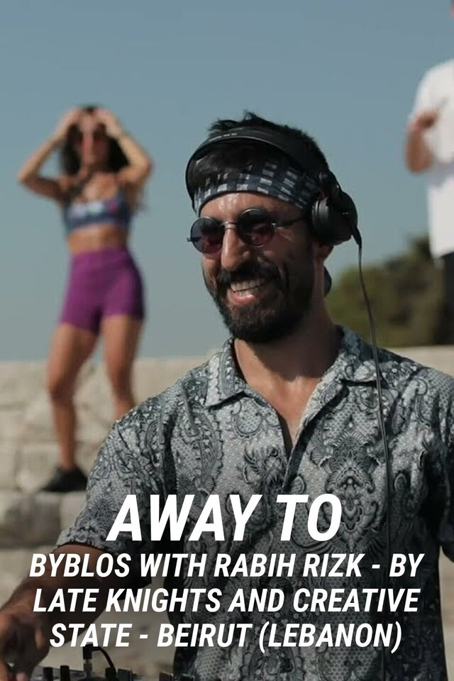 Away To: Byblos with Rabih Rizk - By Late Knights and Creative State - Beirut (Lebanon)