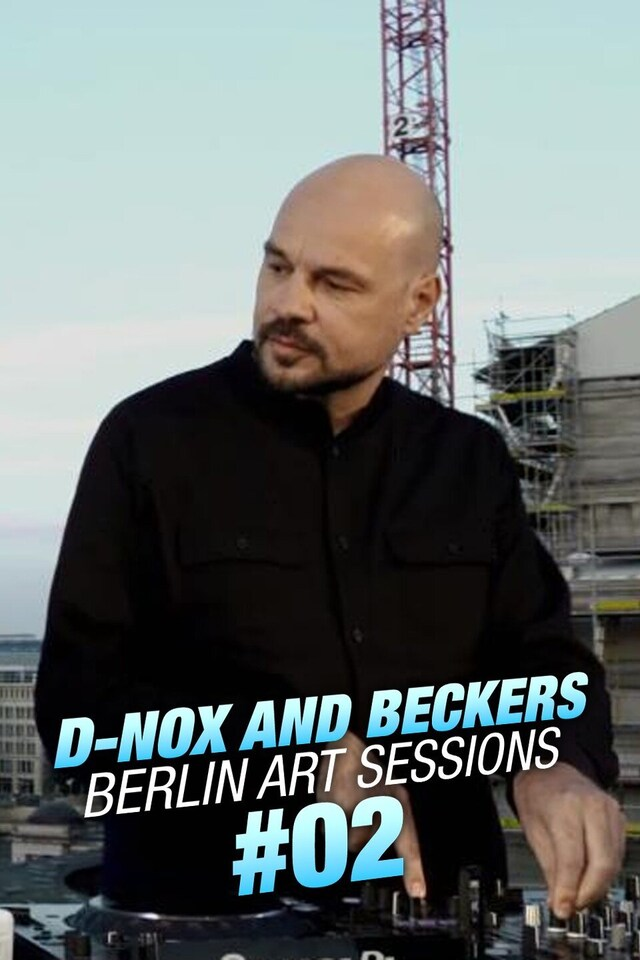 D-Nox and Beckers: Berlin Art Sessions #02
