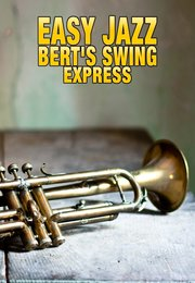 Easy Jazz: Bert's Swing Express