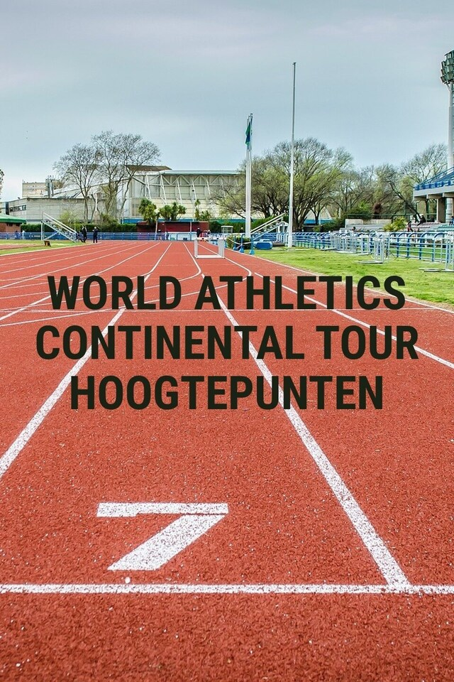 World Athletics Continental Tour Hoogtepunten