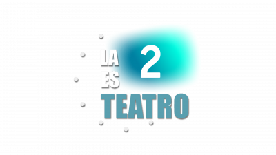 La 2 Es Teatro