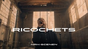 NRK-scenen: Ricochets