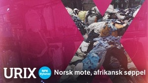 Urix: Norsk mote, afrikansk søppel?
