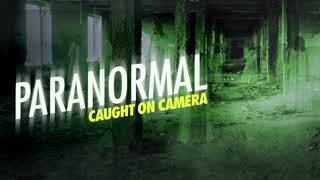 Paranormal: Caught On Camera