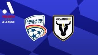 Adelaide United v Macarthur FC