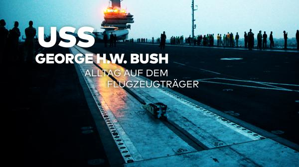 USS George H. W. Bush - Flugzeugträger im Einsatz