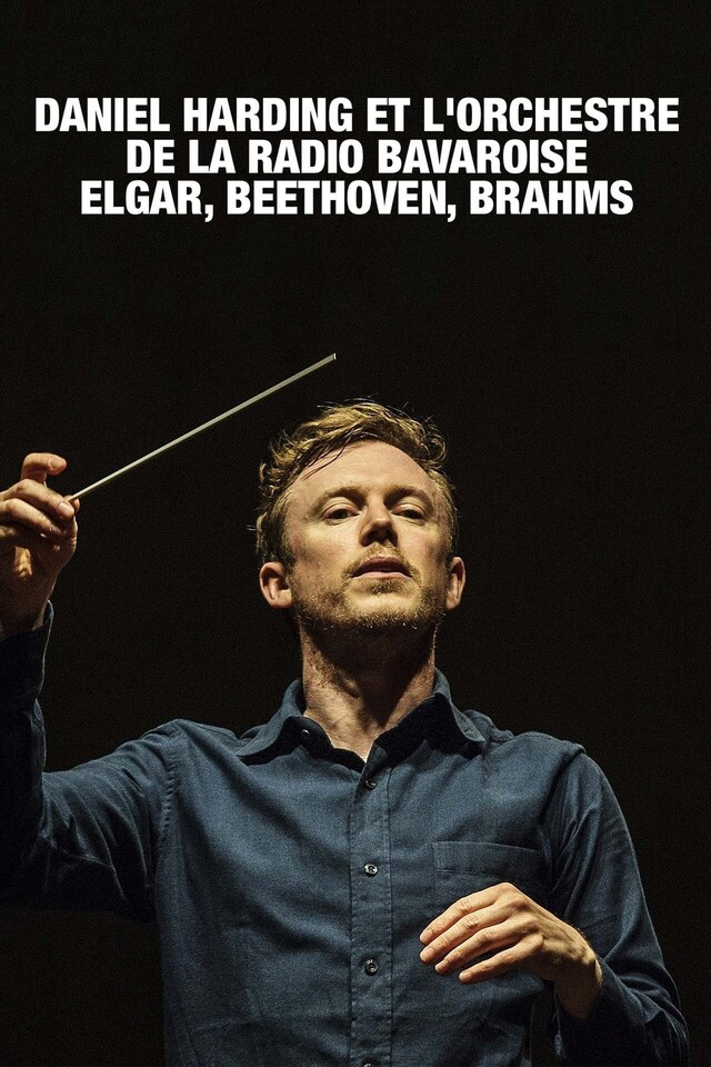 Daniel Harding et l'orchestre de la radio bavaroise : Elgar, Beethoven, Brahms