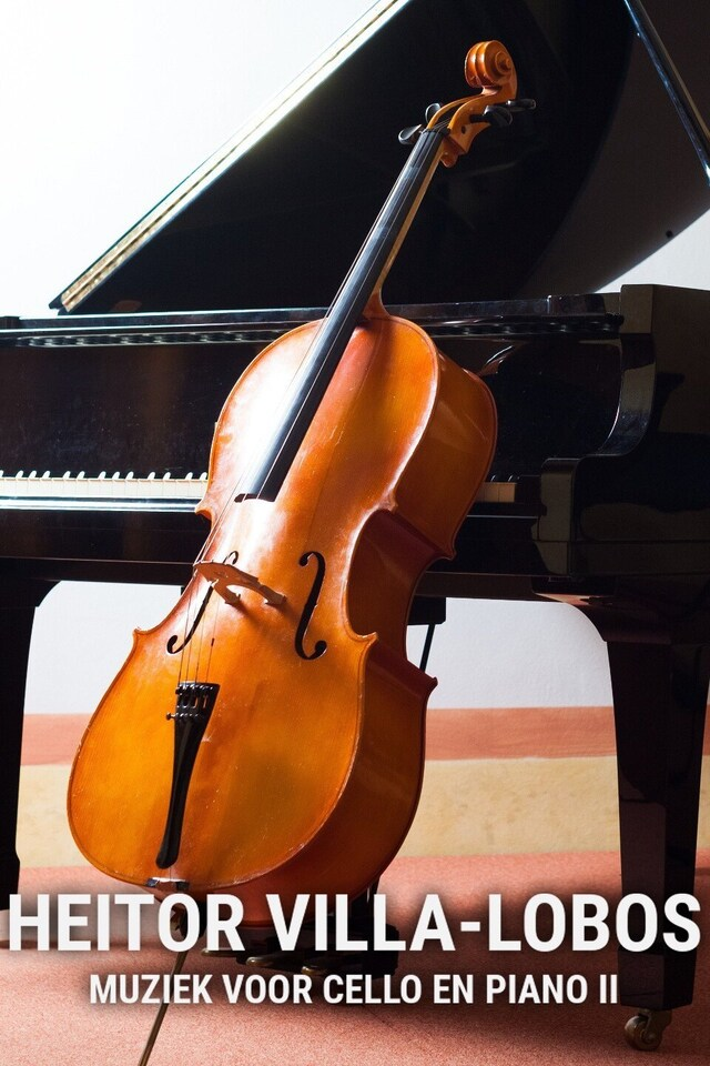 Heitor Villa-Lobos: Muziek voor Cello en Piano II
