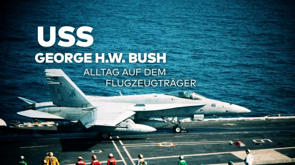 USS George H. W. Bush - Alltag auf dem Flugzeugträger