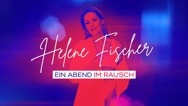 Helene Fischer - Ein Abend im Rausch