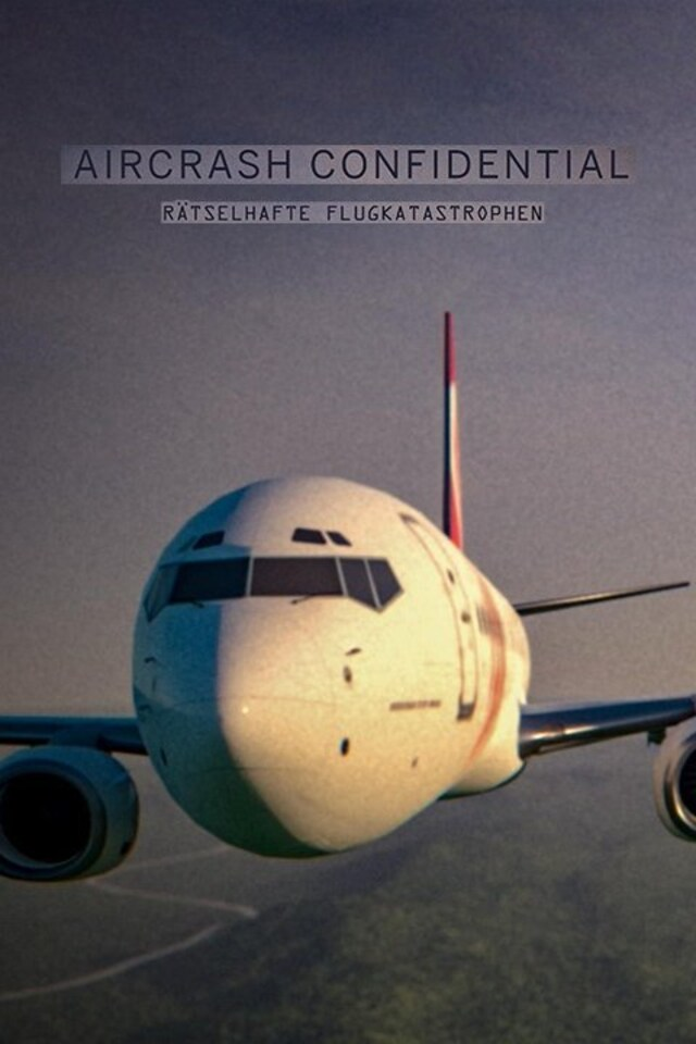 Aircrash Confidential - Rätselhafte Flugkatastrophen