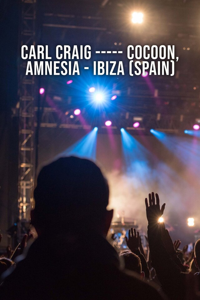 Carl Craig ----- Cocoon, Amnesia - Ibiza (Spain)