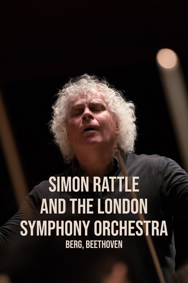Simon Rattle and the London Symphony Orchestra: Berg, Beethoven
