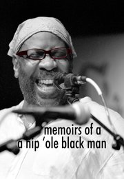 Memoirs of a Hip `Ole Black Man